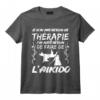 Thérapie Aïkido pour Artiste Martial Budo T-Shirt - Cadeau pour Hommes et Femmes Pratiquant l'Aikido