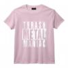 Thrash Maniac en métal T-Shirt - Exprimez Votre Amour pour le Thrash Metal avec Style