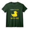 Don't Duck With Me drôle de canard en caoutchouc jaune T-Shirt - Idée Cadeau Originale pour Anniversaire ou Noël