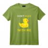 Don't Duck With Me drôle de canard en caoutchouc jaune T-Shirt - Idée Cadeau Originale pour Anniversaire ou Noël