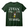 Je Peux Pas J'ai Tennis - Joueur De Tennis Cadeau T-Shirt Drôle et Personnalisé pour Passionné de Sport