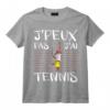 Je Peux Pas J'ai Tennis - Joueur De Tennis Cadeau T-Shirt Drôle et Personnalisé pour Passionné de Sport