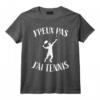 J'Peux Pas J'ai Tennis Maillot Tennis T-Shirt - Cadeau Amusant pour Passionné de Tennis