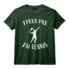 J'Peux Pas J'ai Tennis Maillot Tennis T-Shirt - Cadeau Amusant pour Passionné de Tennis
