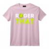 Roger That – Cadeau amusant pour joueur de tennis et entraîneur de tennis T-Shirt - Design Exclusif pour les Passionnés de Tennis