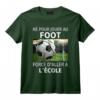 Ne Pour Jouer Au Foot Force D'aller A L'ecole T-Shirt - Drôle et Léger pour les Petits Passionnés de Football